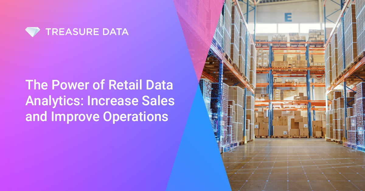 The Power Of Retail Data Analytics: Increase Sales And Improve Operations