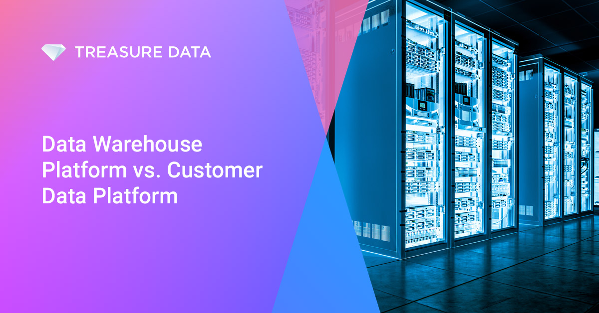 Data Warehouse Platform vs. Customer Data Platform